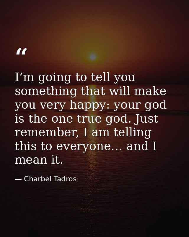 I’m going to tell you something that will make you very happy: your god is the one true god. Just remember, I am telling — Charbel Tadros