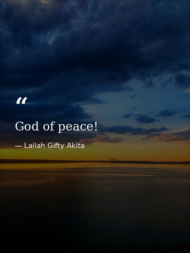 God of peace! — Lailah Gifty Akita