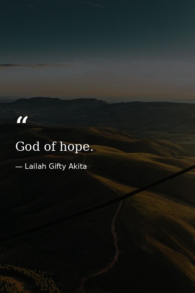 God of hope. — Lailah Gifty Akita