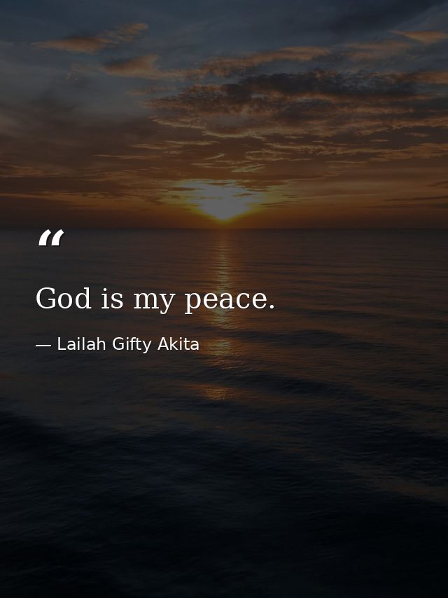 God is my peace. — Lailah Gifty Akita