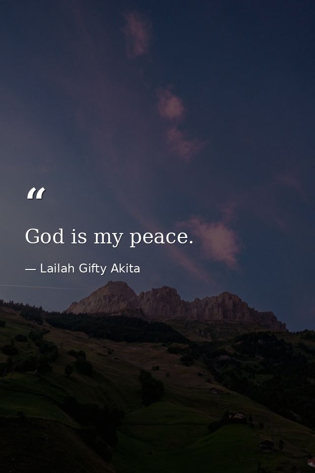 God is my peace. — Lailah Gifty Akita