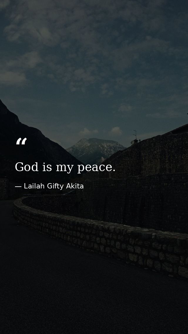 God is my peace. — Lailah Gifty Akita