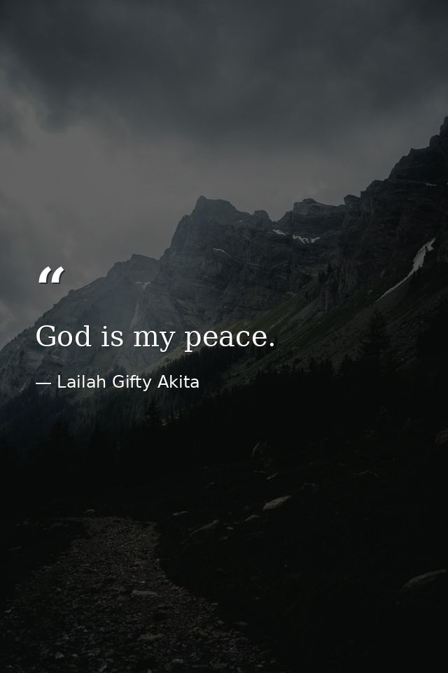 God is my peace. — Lailah Gifty Akita