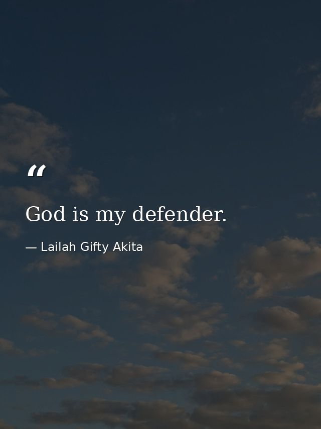 God is my defender. — Lailah Gifty Akita
