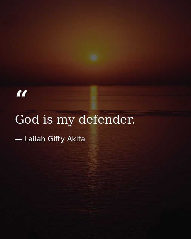 God is my defender. — Lailah Gifty Akita