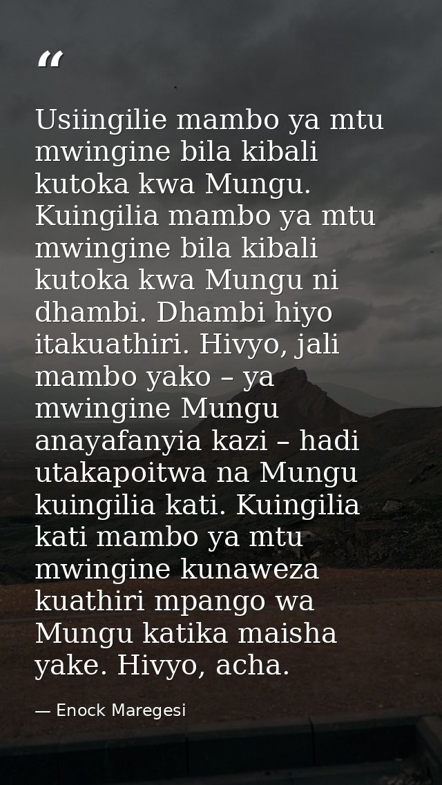 Usiingilie mambo ya mtu mwingine bila kibali kutoka kwa Mungu. Kuingilia mambo ya mtu mwingine bila kibali kutoka kwa Mu — Enock Maregesi