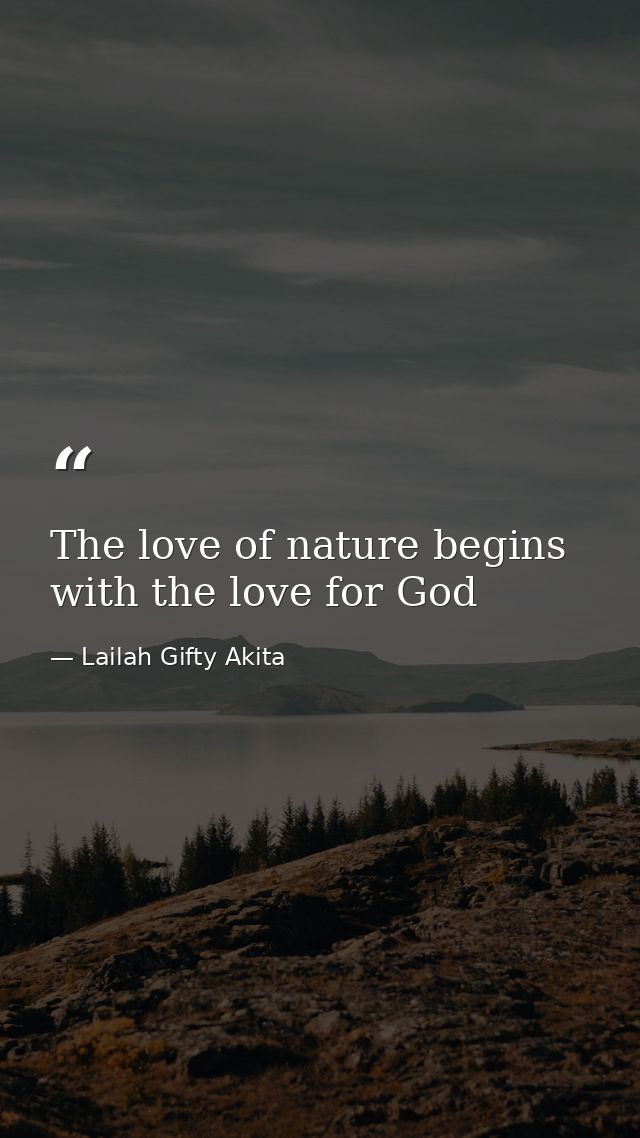 The love of nature begins with the love for God — Lailah Gifty Akita