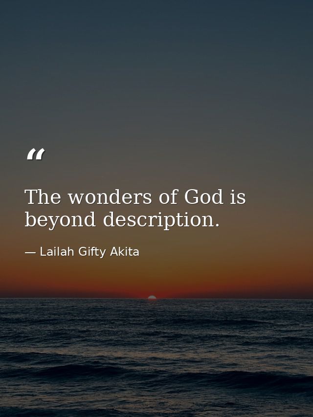 The wonders of God is beyond description. — Lailah Gifty Akita