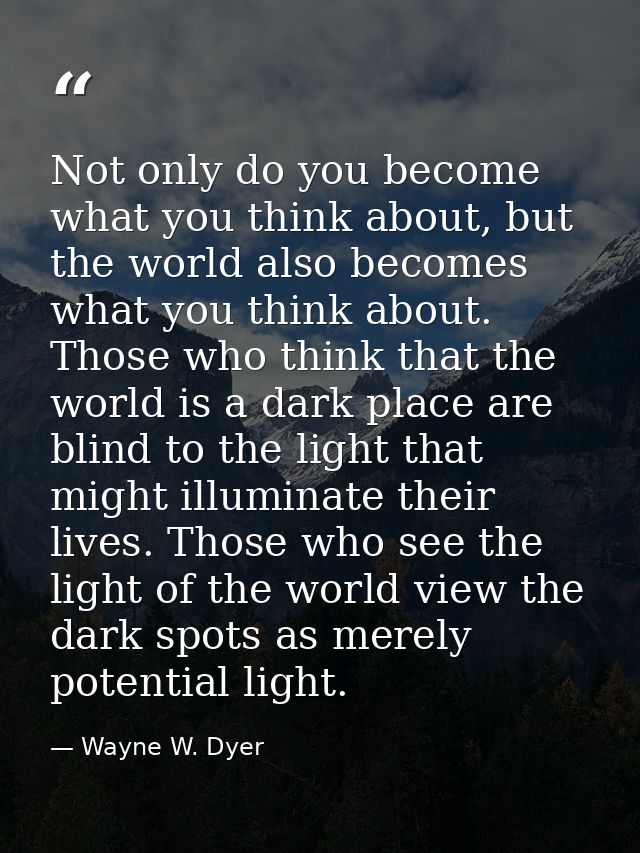 Not only do you become what you think about, but the world also becomes what you think about. Those who think that the w — Wayne W. Dyer