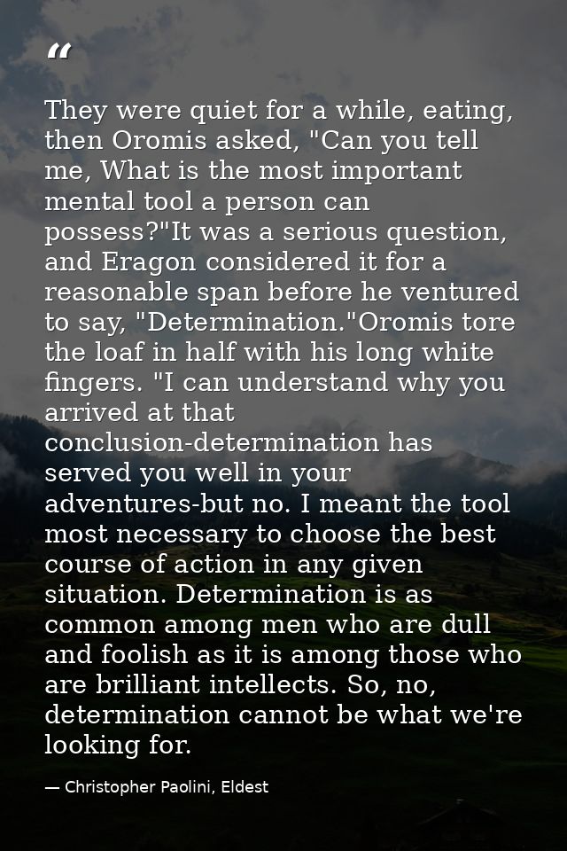 They were quiet for a while, eating, then Oromis asked, "Can you tell me, What is the most important mental tool a perso — Christopher Paolini, Eldest