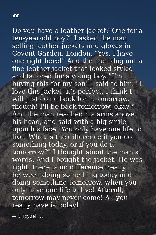 Do you have a leather jacket? One for a ten-year-old boy?" I asked the man selling leather jackets and gloves in Covent  — C. JoyBell C.