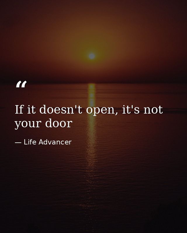 If it doesn't open, it's not your door — Life Advancer