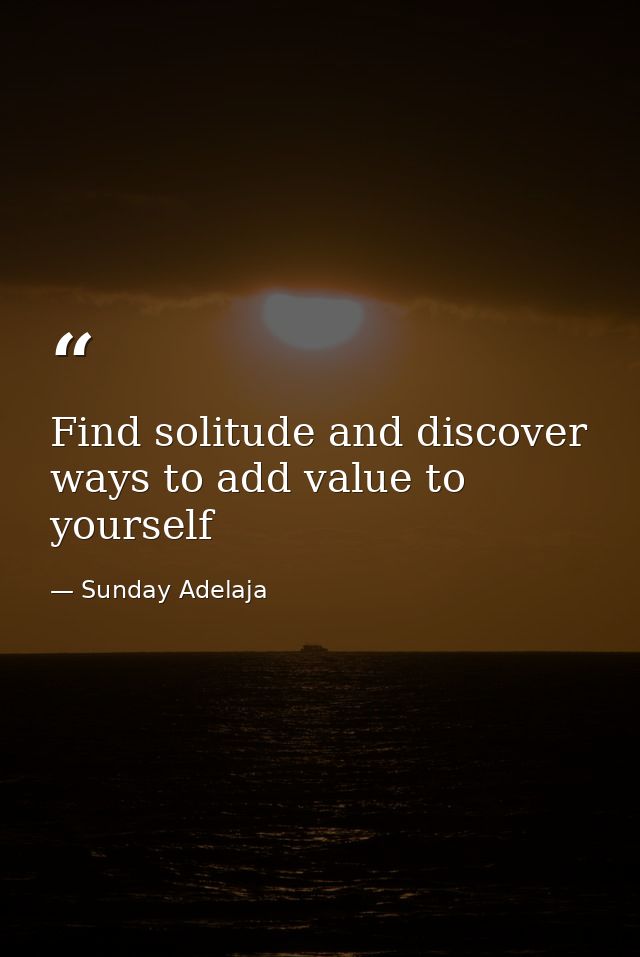 Find solitude and discover ways to add value to yourself — Sunday Adelaja