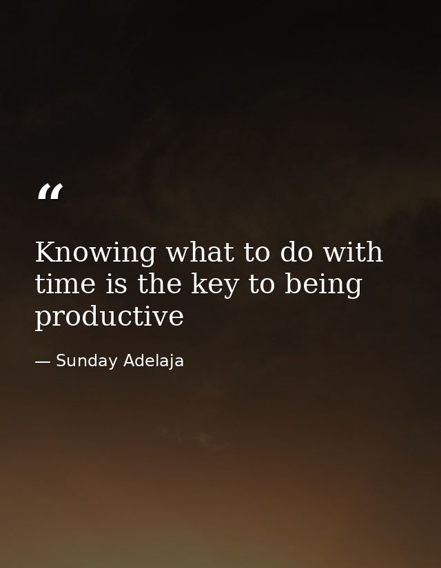Knowing what to do with time is the key to being productive — Sunday Adelaja