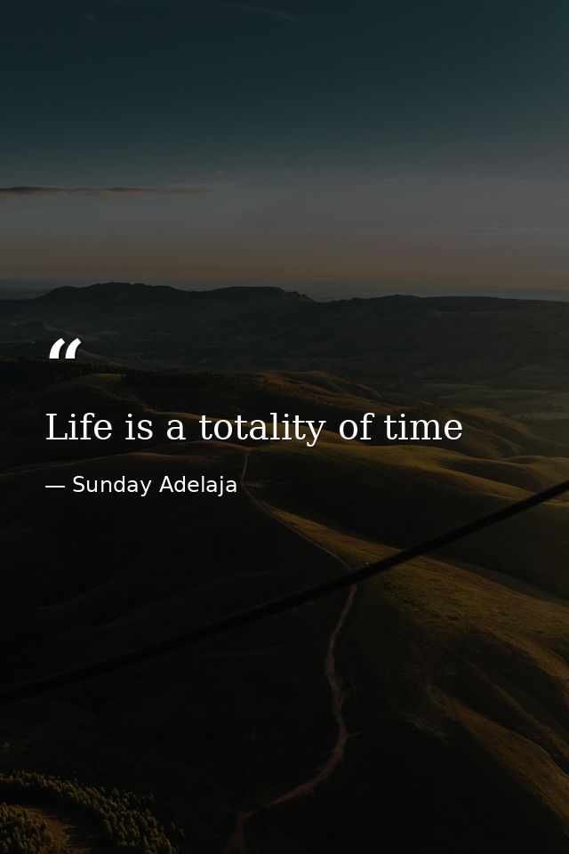 Life is a totality of time — Sunday Adelaja