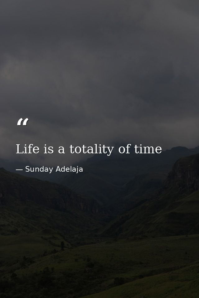 Life is a totality of time — Sunday Adelaja