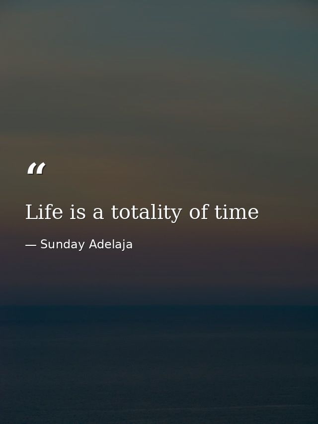 Life is a totality of time — Sunday Adelaja