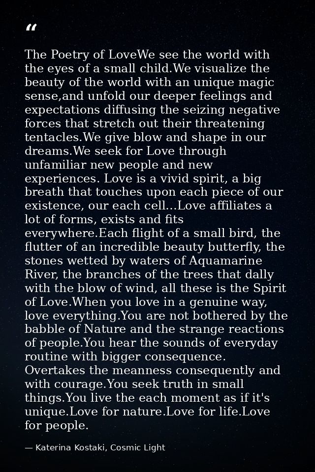 The Poetry of LoveWe see the world with the eyes of a small child.We visualize the beauty of the world with an unique ma — Katerina Kostaki, Cosmic Light