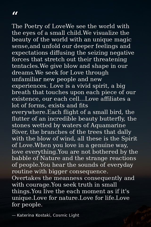 The Poetry of LoveWe see the world with the eyes of a small child.We visualize the beauty of the world with an unique ma — Katerina Kostaki, Cosmic Light