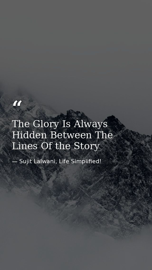 The Glory Is Always Hidden Between The Lines Of the Story — Sujit Lalwani, Life Simplified!