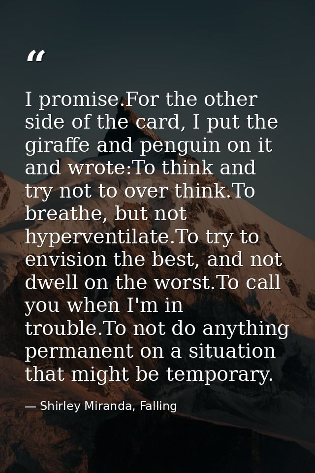 I promise.For the other side of the card, I put the giraffe and penguin on it and wrote:To think and try not to over thi — Shirley Miranda, Falling