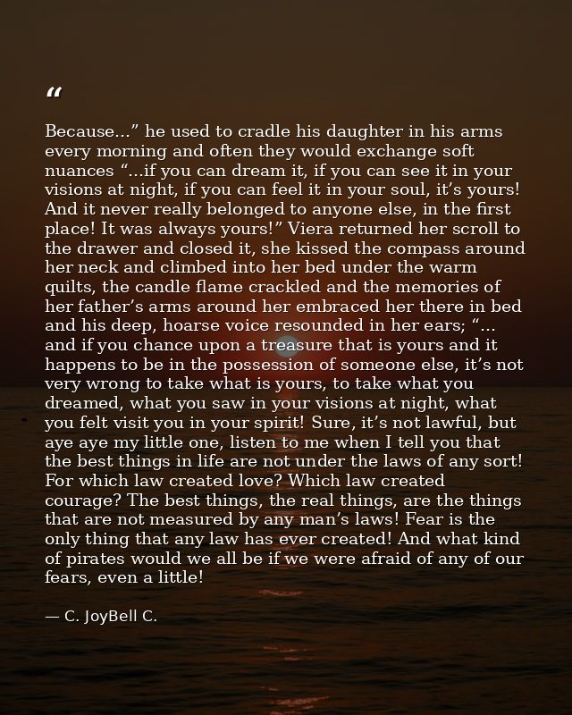 Because...” he used to cradle his daughter in his arms every morning and often they would exchange soft nuances “...if y — C. JoyBell C.