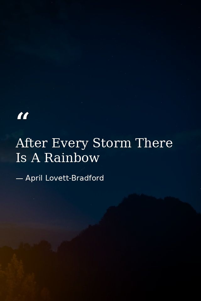After Every Storm There Is A Rainbow — April Lovett-Bradford