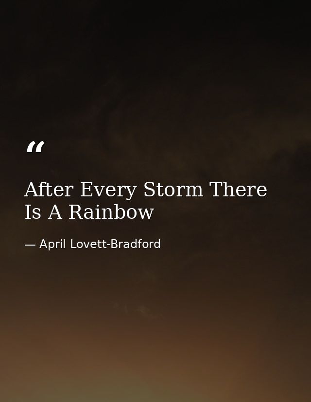 After Every Storm There Is A Rainbow — April Lovett-Bradford