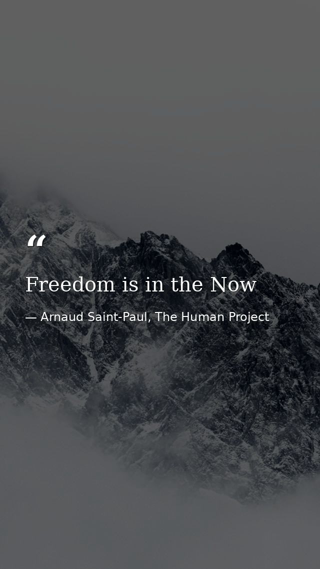 Freedom is in the Now — Arnaud Saint-Paul, The Human Project