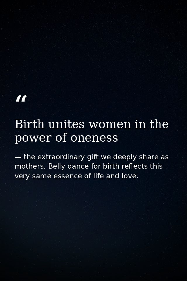 Birth unites women in the power of oneness — the extraordinary gift we deeply share as mothers. Belly dance for birth reflects this very same essence of life and love.