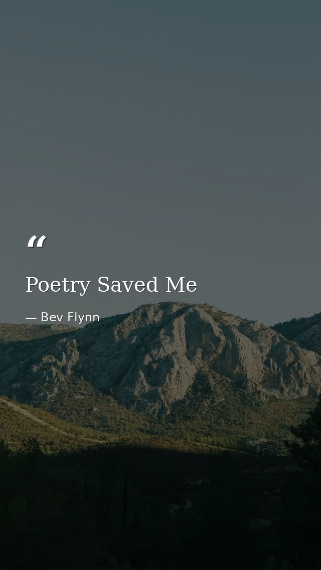 Poetry Saved Me — Bev Flynn