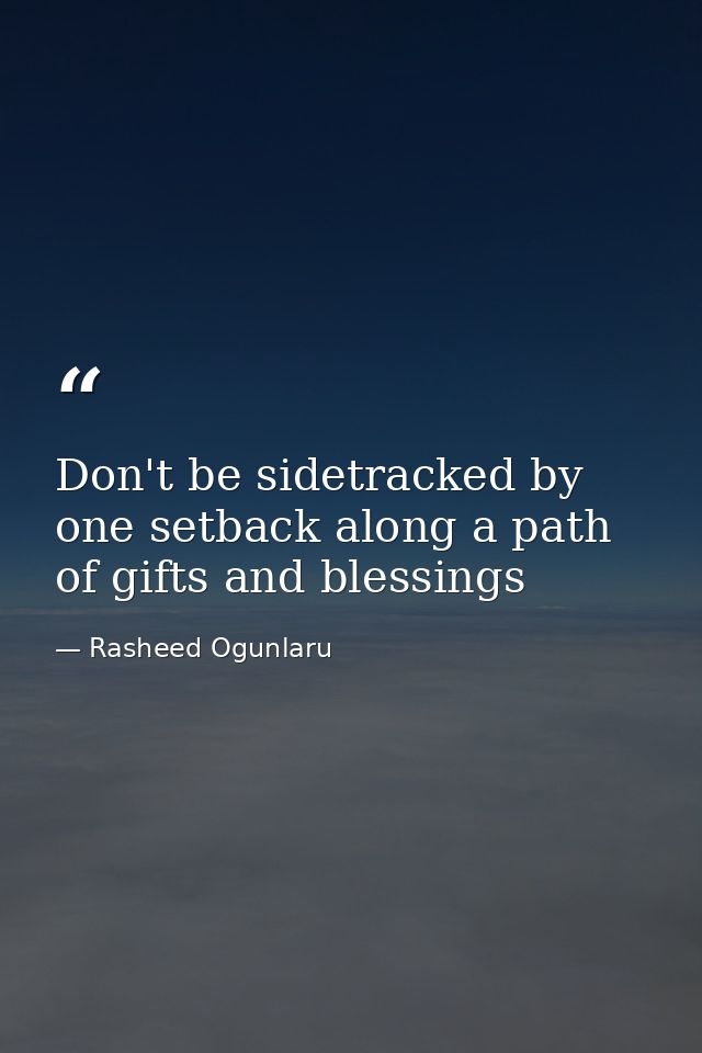 Don't be sidetracked by one setback along a path of gifts and blessings — Rasheed Ogunlaru