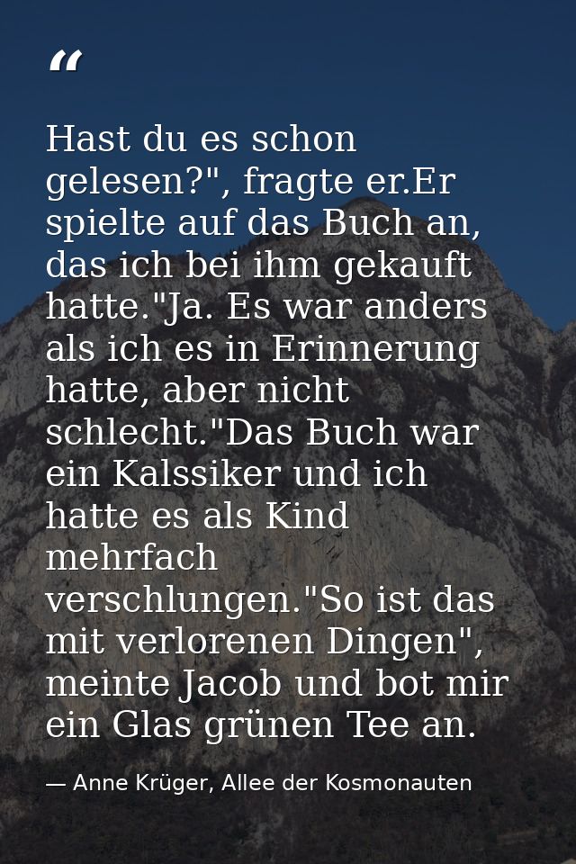 Hast du es schon gelesen?", fragte er.Er spielte auf das Buch an, das ich bei ihm gekauft hatte."Ja. Es war anders als i — Anne Krüger, Allee der Kosmonauten