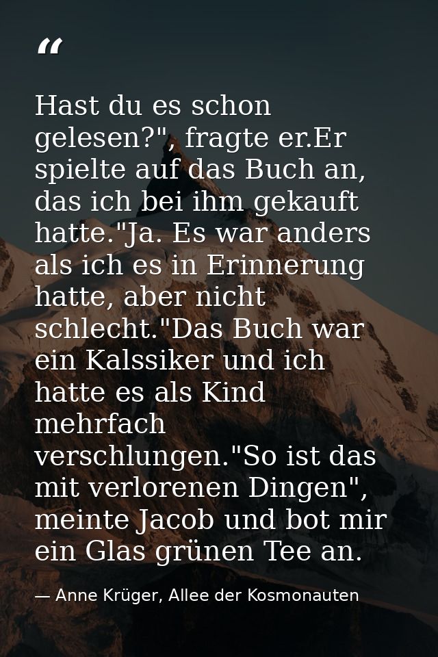 Hast du es schon gelesen?", fragte er.Er spielte auf das Buch an, das ich bei ihm gekauft hatte."Ja. Es war anders als i — Anne Krüger, Allee der Kosmonauten