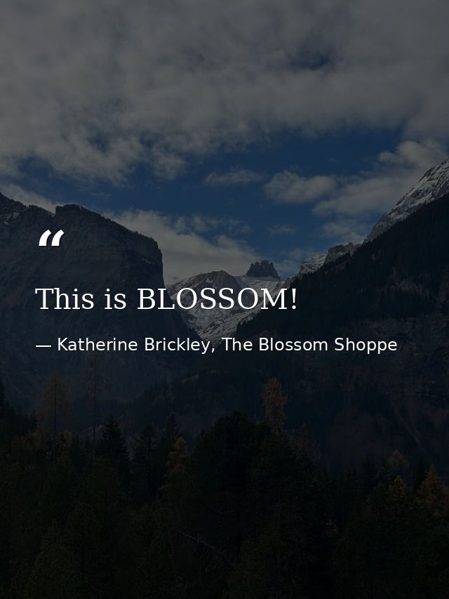 This is BLOSSOM! — Katherine Brickley, The Blossom Shoppe