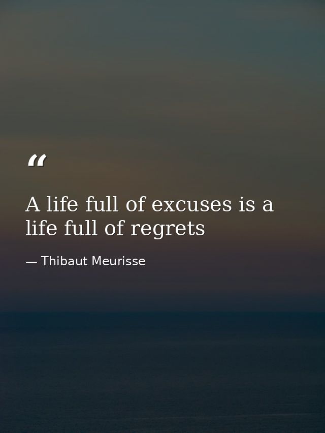 A life full of excuses is a life full of regrets — Thibaut Meurisse