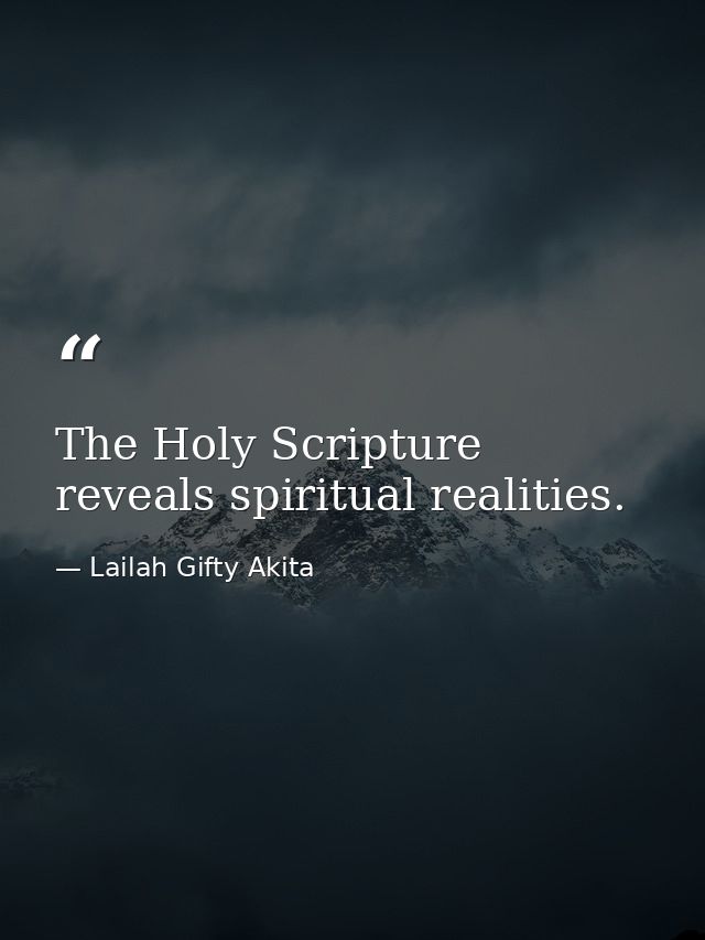 The Holy Scripture reveals spiritual realities. — Lailah Gifty Akita