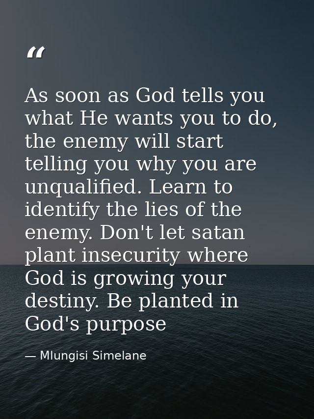 As soon as God tells you what He wants you to do, the enemy will start telling you why you are unqualified. Learn to ide — Mlungisi Simelane
