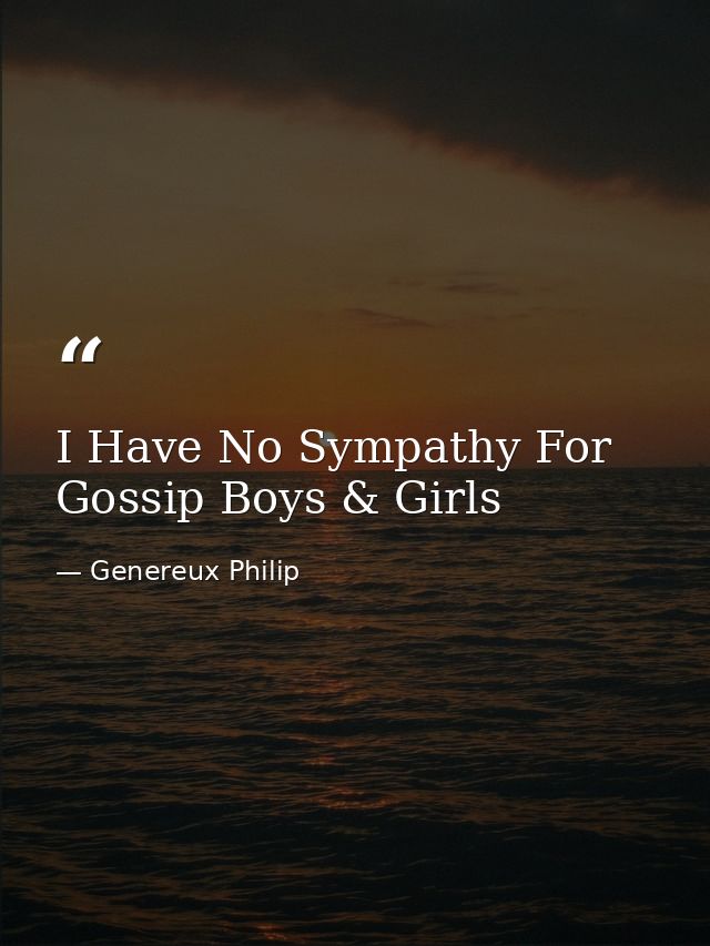 ‪I Have No Sympathy For Gossip Boys & Girls ‬ — Genereux Philip