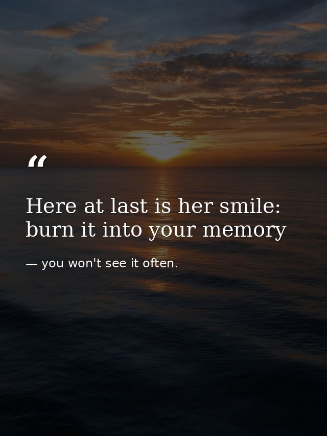 Here at last is her smile: burn it into your memory — you won't see it often.