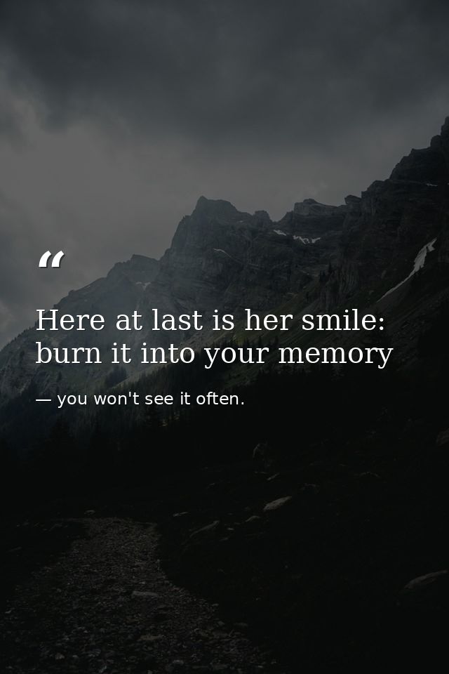 Here at last is her smile: burn it into your memory — you won't see it often.