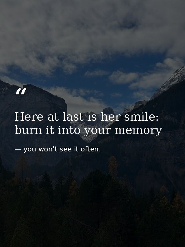 Here at last is her smile: burn it into your memory — you won't see it often.