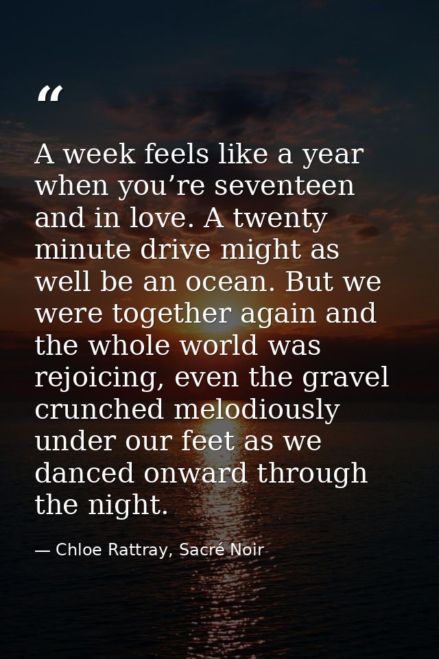A week feels like a year when you’re seventeen and in love. A twenty minute drive might as well be an ocean. But we were — Chloe Rattray, Sacré Noir