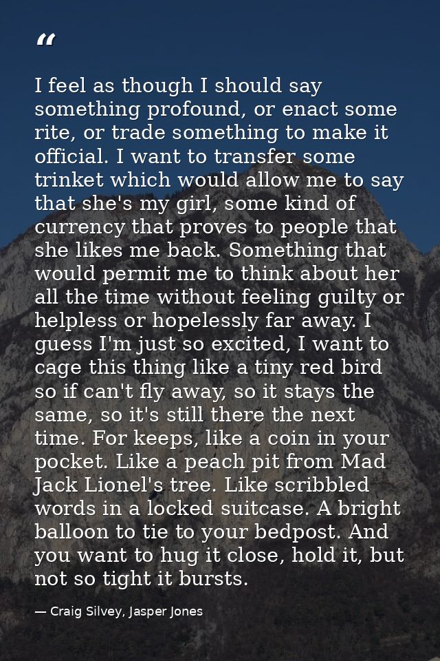 I feel as though I should say something profound, or enact some rite, or trade something to make it official. I want to  — Craig Silvey, Jasper Jones