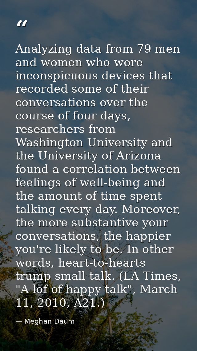 Analyzing data from 79 men and women who wore inconspicuous devices that recorded some of their conversations over the c — Meghan Daum