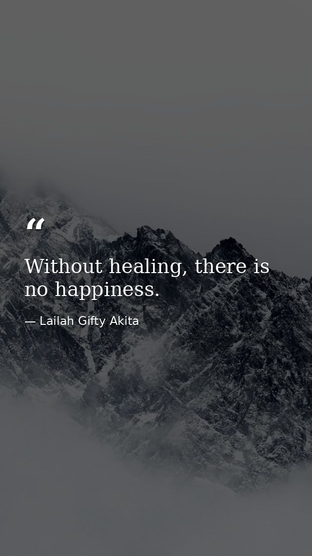 Without healing, there is no happiness. — Lailah Gifty Akita