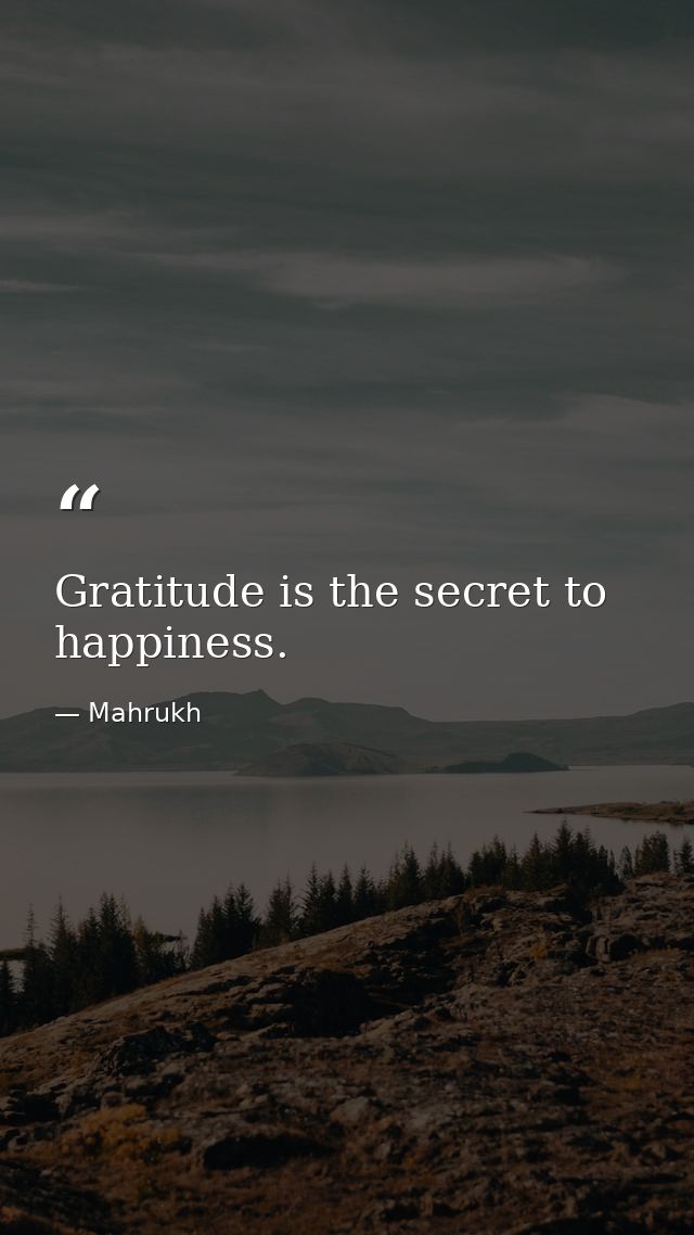 Gratitude is the secret to happiness. — Mahrukh