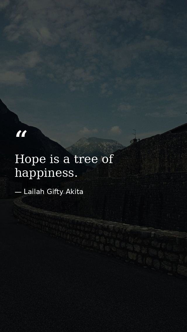 Hope is a tree of happiness. — Lailah Gifty Akita