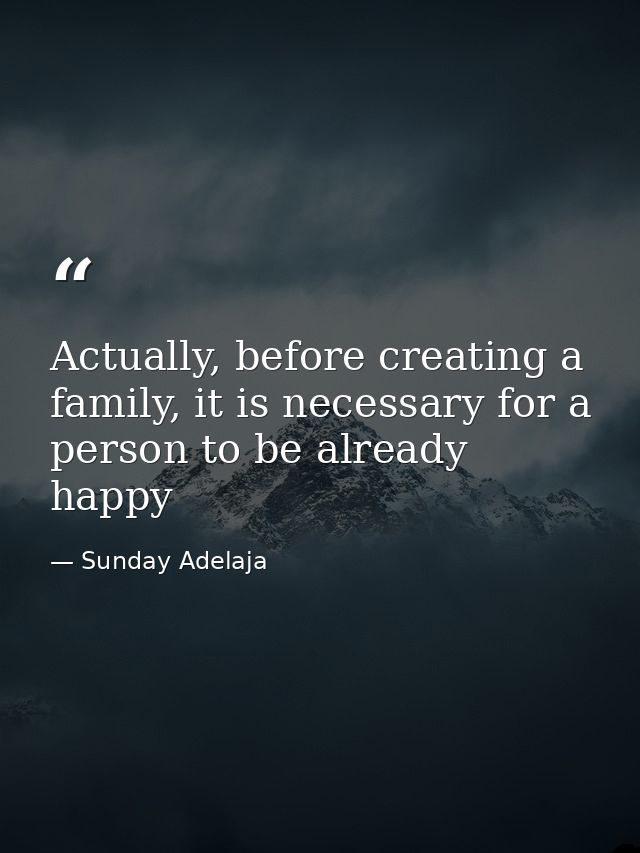 Actually, before creating a family, it is necessary for a person to be already happy — Sunday Adelaja