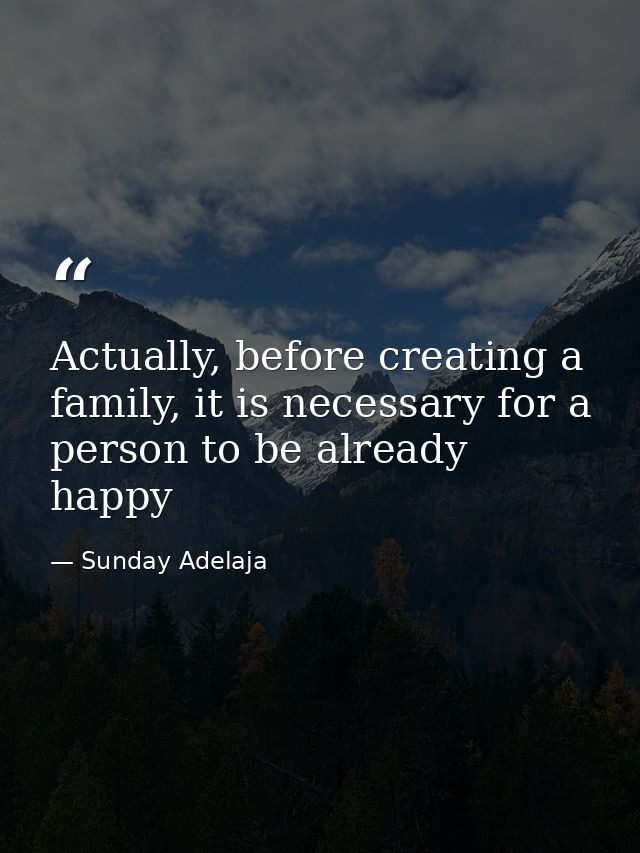 Actually, before creating a family, it is necessary for a person to be already happy — Sunday Adelaja